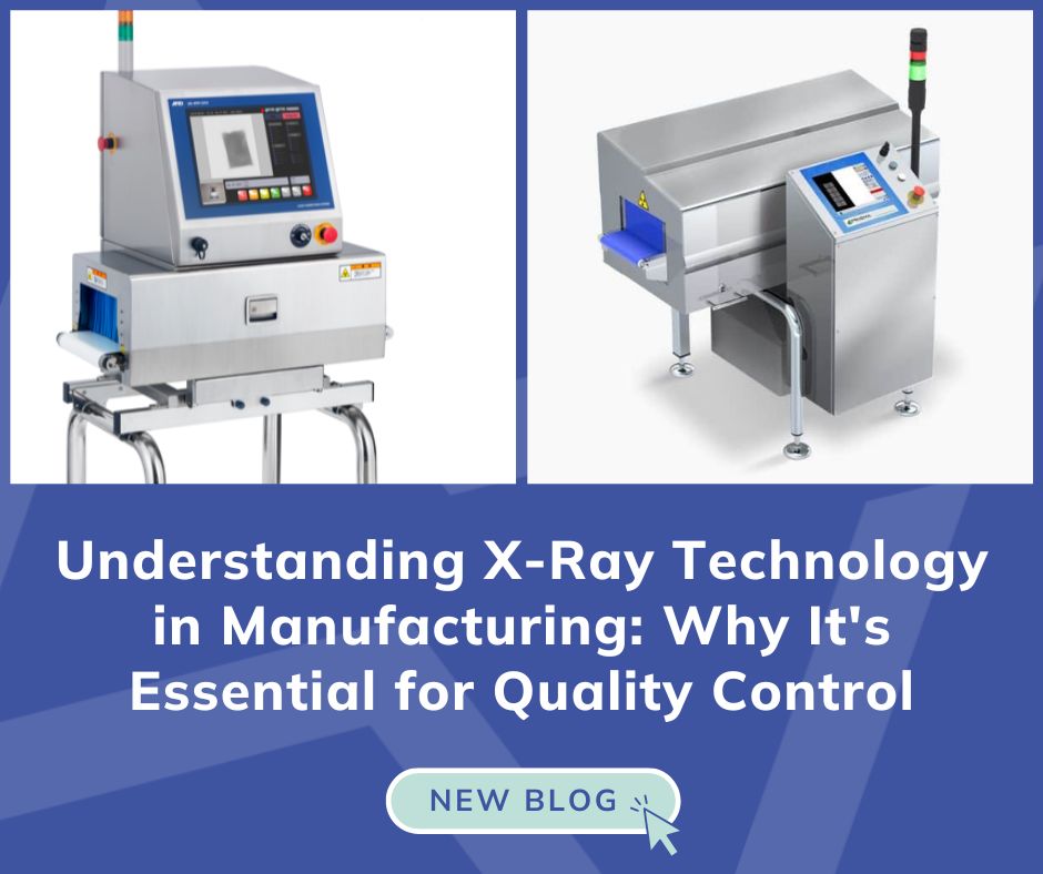 Understanding X-Ray Technology in Manufacturing: Why It's Essential for Quality Control